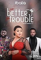 For Better for Trouble (2021)