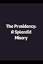 The Presidency: A Splendid Misery (1964)