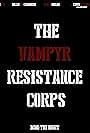 The Vampyr Resistance Corps (2018)