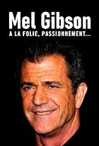 Mel Gibson, à la folie, passionnément (2022)