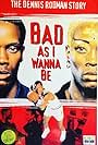 Bad As I Wanna Be: The Dennis Rodman Story (1998)