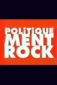 Primary photo for Politiquement rock