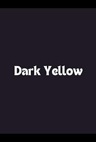 Primary photo for Dark Yellow