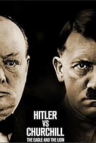 Primary photo for Hitler vs Churchill: The Eagle and the Lion