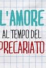 L'amore al tempo del precariato (2016)