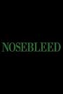 Nosebleed (2018)