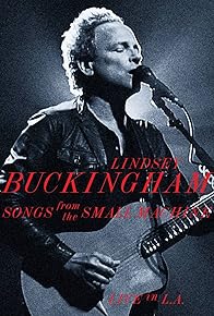 Primary photo for Lindsey Buckingham - Songs from the Small Machine, Live in LA