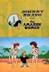 Primary photo for Johnny Bravo and the Amazon Women