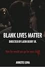 Annette Luna, Jamal Lloyd Johnson, Beau Berglund, Latin Berry Jr., Latin Berry Jr., and Latin Berry Jr. in Blank Lives Matter (2017)