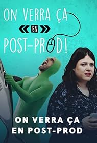 On verra ça en post-prod! (2017)