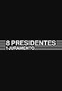 8 Presidentes 1 Juramento (2023)