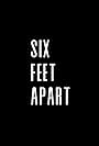 Six Feet Apart