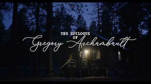 The Epilogue of Gregory Archambault TRAILER