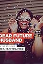 Meghan Trainor: Dear Future Husband (2015)