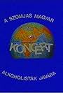 Koncert - A szomjas magyar alkoholisták javára (1985)