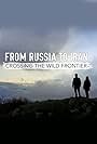 From Russia to Iran: Crossing the Wild Frontier (2017)