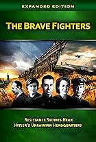 The Brave Fighters: Resistance Stories Near Hitler's Ukrainian Headquarters (2010)