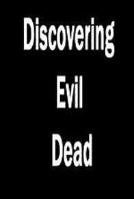 Primary photo for Discovering 'Evil Dead'