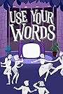 Use Your Words (2017)