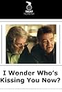 I Wonder Who's Kissing You Now (1998)