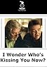 I Wonder Who's Kissing You Now (1998) Poster