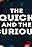 The Quick and the Curious