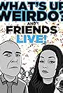 What's Up Weirdo and Friends LIVE (2022)