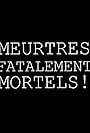 Ze Mefamo Saga: Meurtres Fatalement Mortels! (1998)