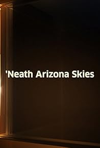 Primary photo for 'Neath Arizona Skies