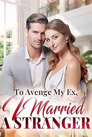 To Avenge My Ex, I Married a Stranger (2023)