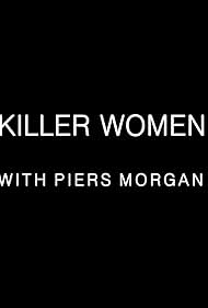 Killer Women with Piers Morgan (2016)