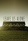 Leave Us Alone (2013)