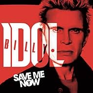 Billy Idol: Save Me Now (2015)