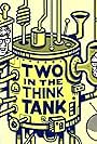 Two in the Think Tank (2013)