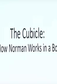 Primary photo for The Cubicle: How Norman Works in a Box