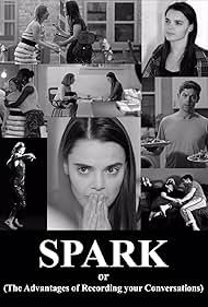 Spark or (The Advantages of Recording Your Conversations) (2016)