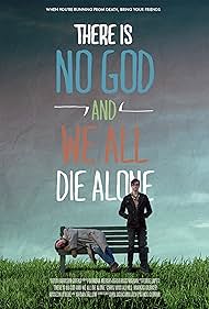 There Is No God and We All Die Alone (2013)