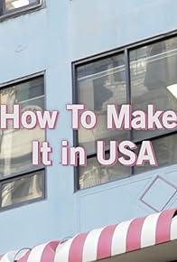 Primary photo for How to Make It in USA