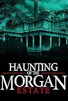 The Haunting of the Morgan Estate