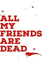 All My Friends Are Dead (2021)