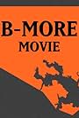 B-More Movie (2017)