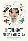 Is Your Story Making You Sick? (2018)