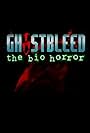 Ghostbleed: The Bio Horror (2022)