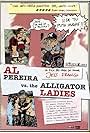 Al Pereira vs. the Alligator Ladies (2012)