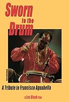 Sworn to the Drum: A Tribute to Francisco Aguabella