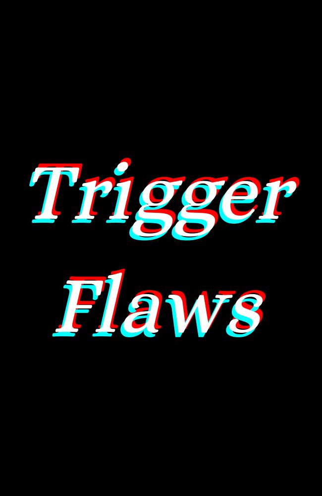 Trigger Flaws (2016)