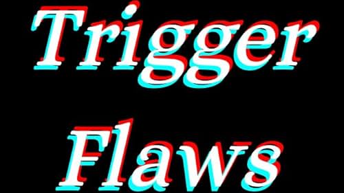 Trigger Flaws (2016)