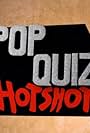 Pop Quiz Hotshot (2015)