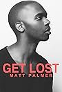 Matt Palmer in Get Lost: A Visual EP from Matt Palmer (2018)