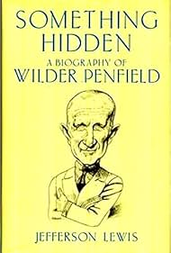 Wilder Penfield in Something Hidden - A Portrait of Wilder Penfield (1981)